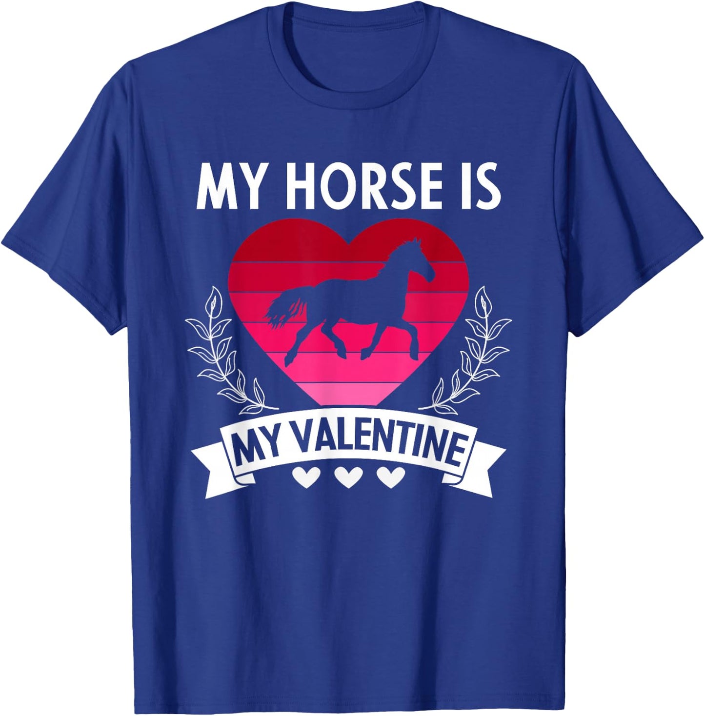 My Horse Is My Valentine Funny Cute Horse Owner T-Shirt - T-Shirt | Royal