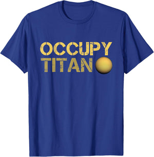Occupy Titan Saturn Moon Solar System Astronomy Space T-Shirt - T-Shirt | Royal