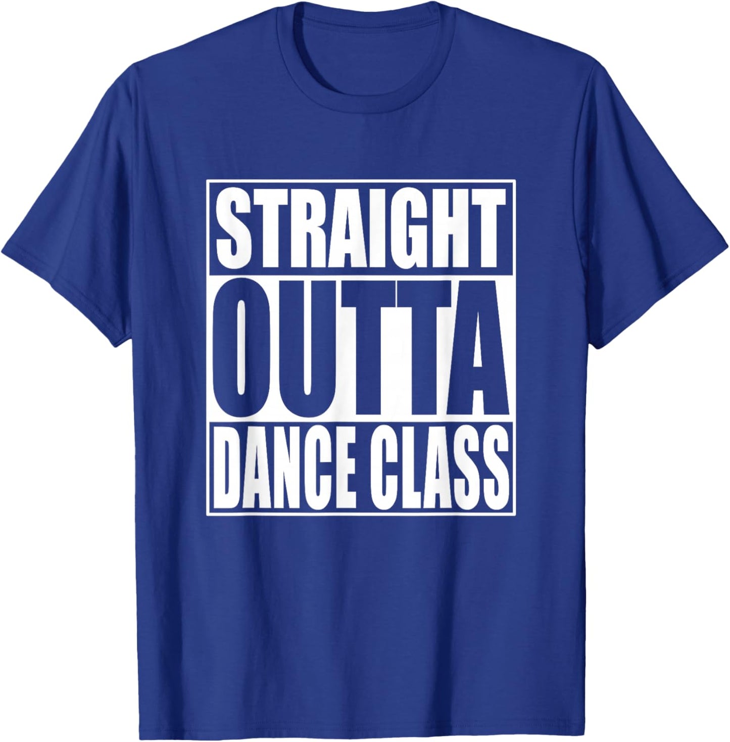 Straight Outta Dance Class T-Shirt - T-Shirt | Royal