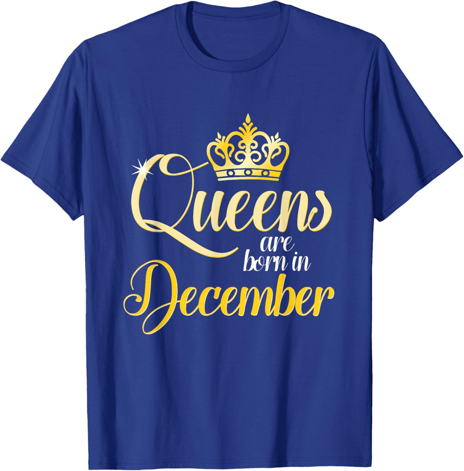 Queens Are Born In December Birth Month Gift T-Shirt - T-Shirt | Royal