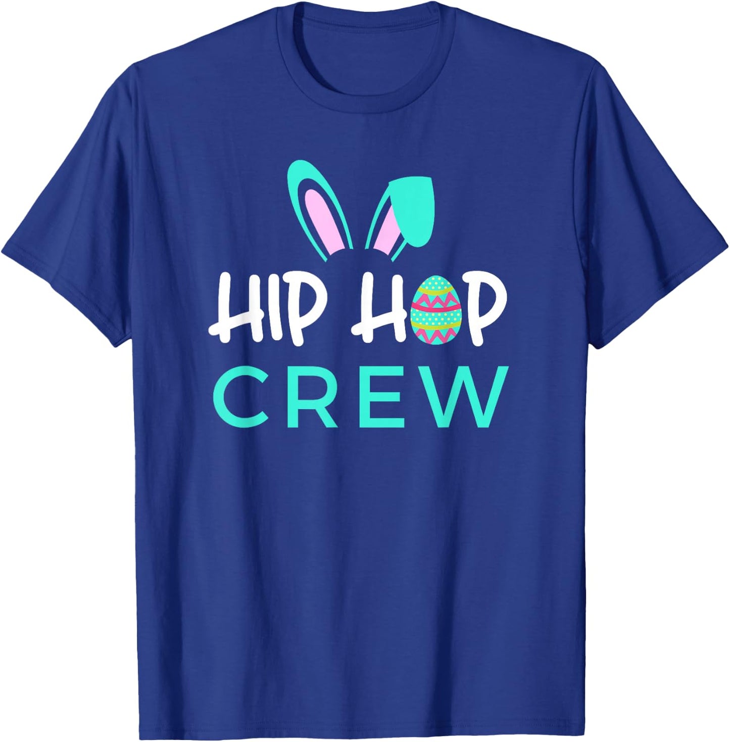 Hip Hop Crew Saying / Cute Easter Bunny Ears, Egg Graphic T-Shirt - T-Shirt | Royal
