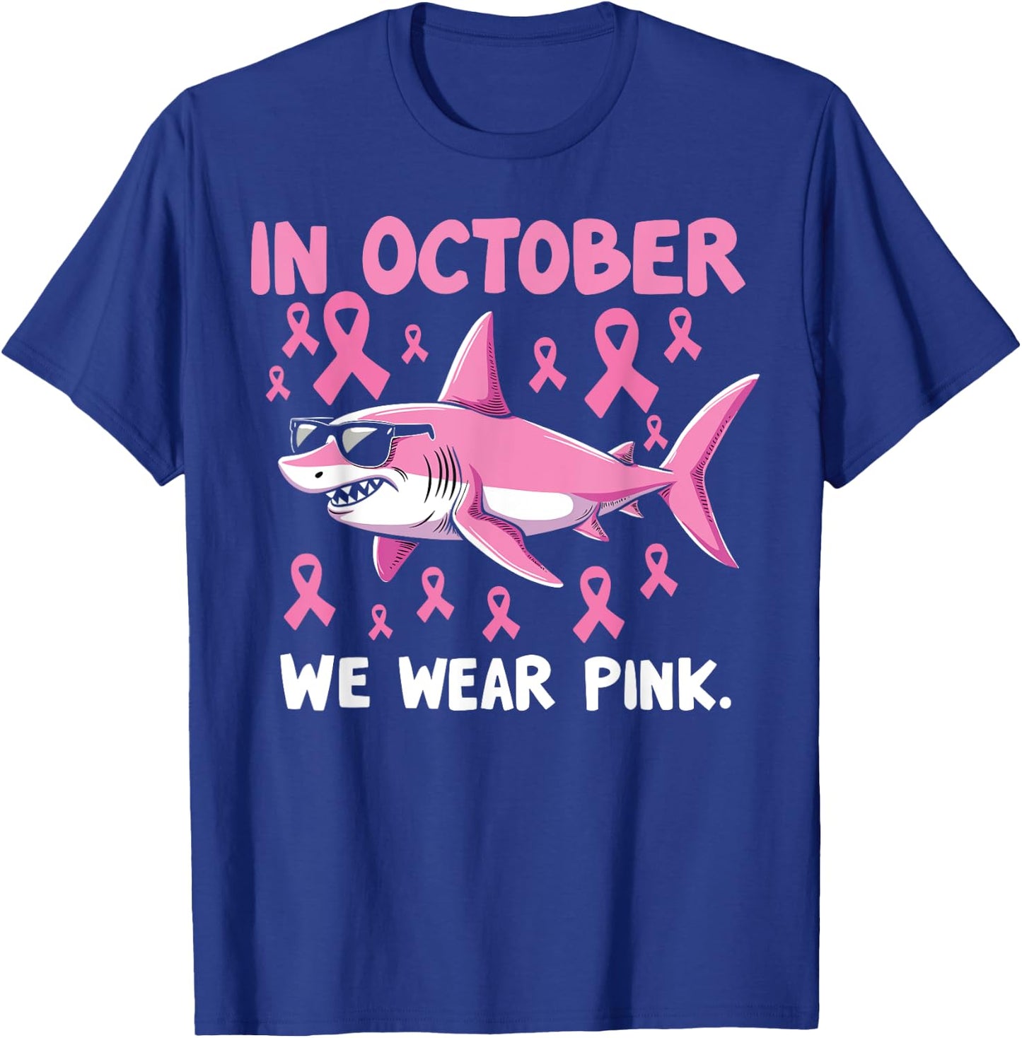 Shark Toddler in October We Wear Pink Breast Cancer Squad T-Shirt - T-Shirt | Royal