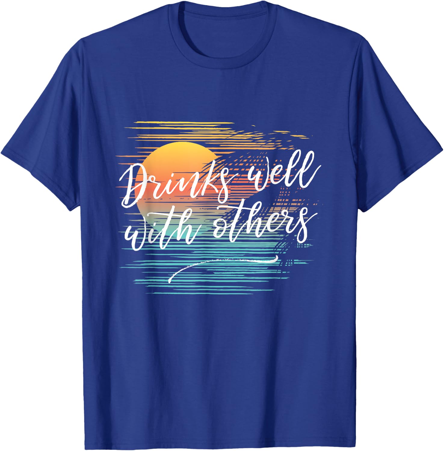Drinks Well With Others Funny Fashion Party Drinking T-Shirt - T-Shirt | Royal
