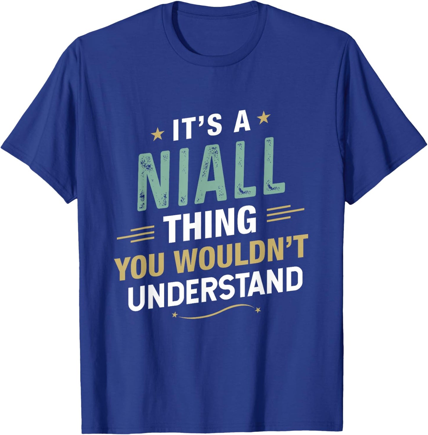 It’s a Niall Thing You Wouldn’t Understand First Name T-Shirt - T-Shirt | Royal