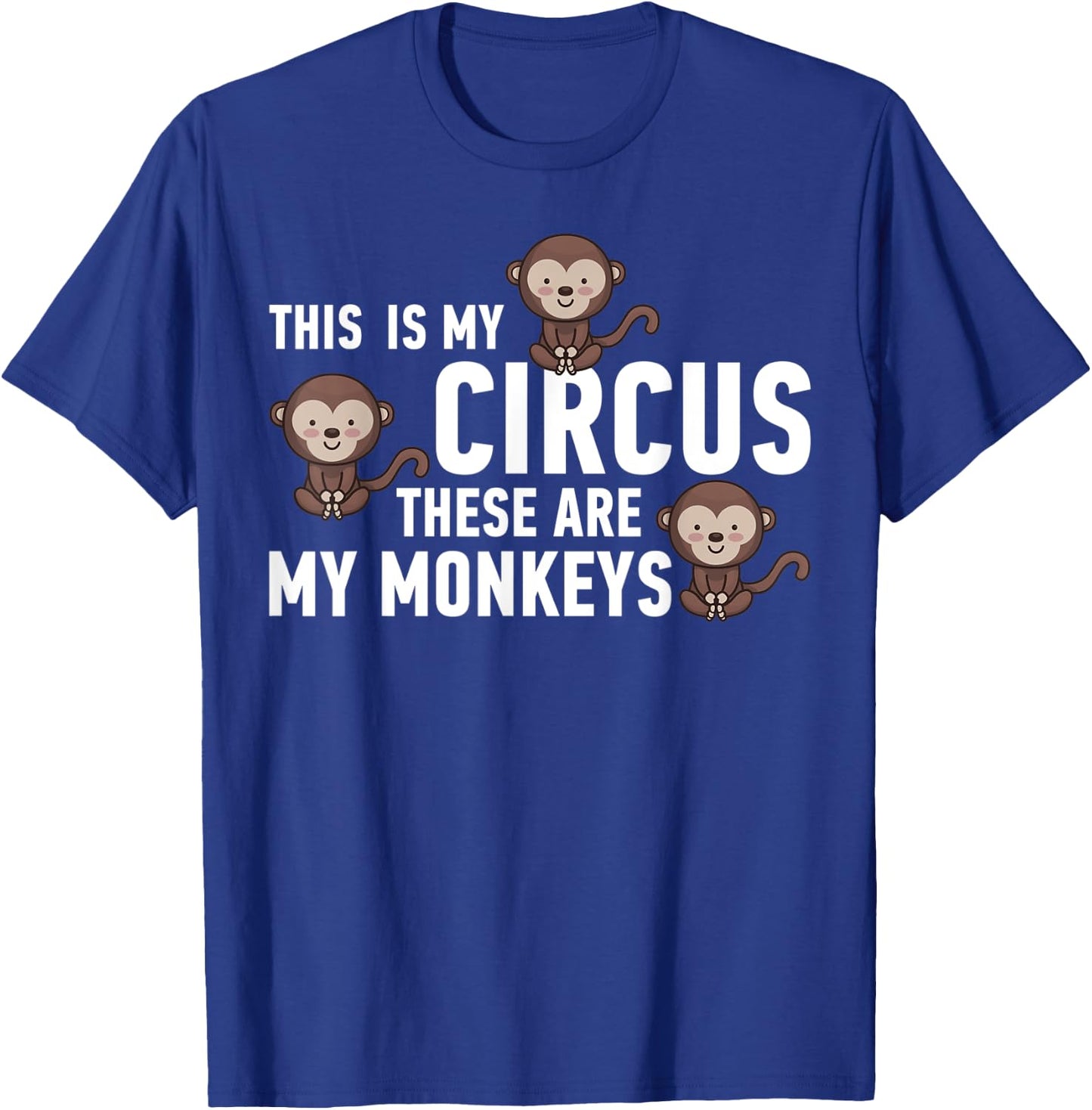 This Is My Circus These Are My Monkeys T-Shirt - T-Shirt | Royal