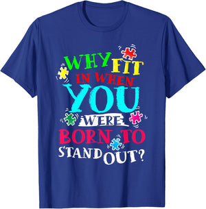 Why Fit In When You Were Born To Stand Out Awareness Month T-Shirt - T-Shirt | Royal