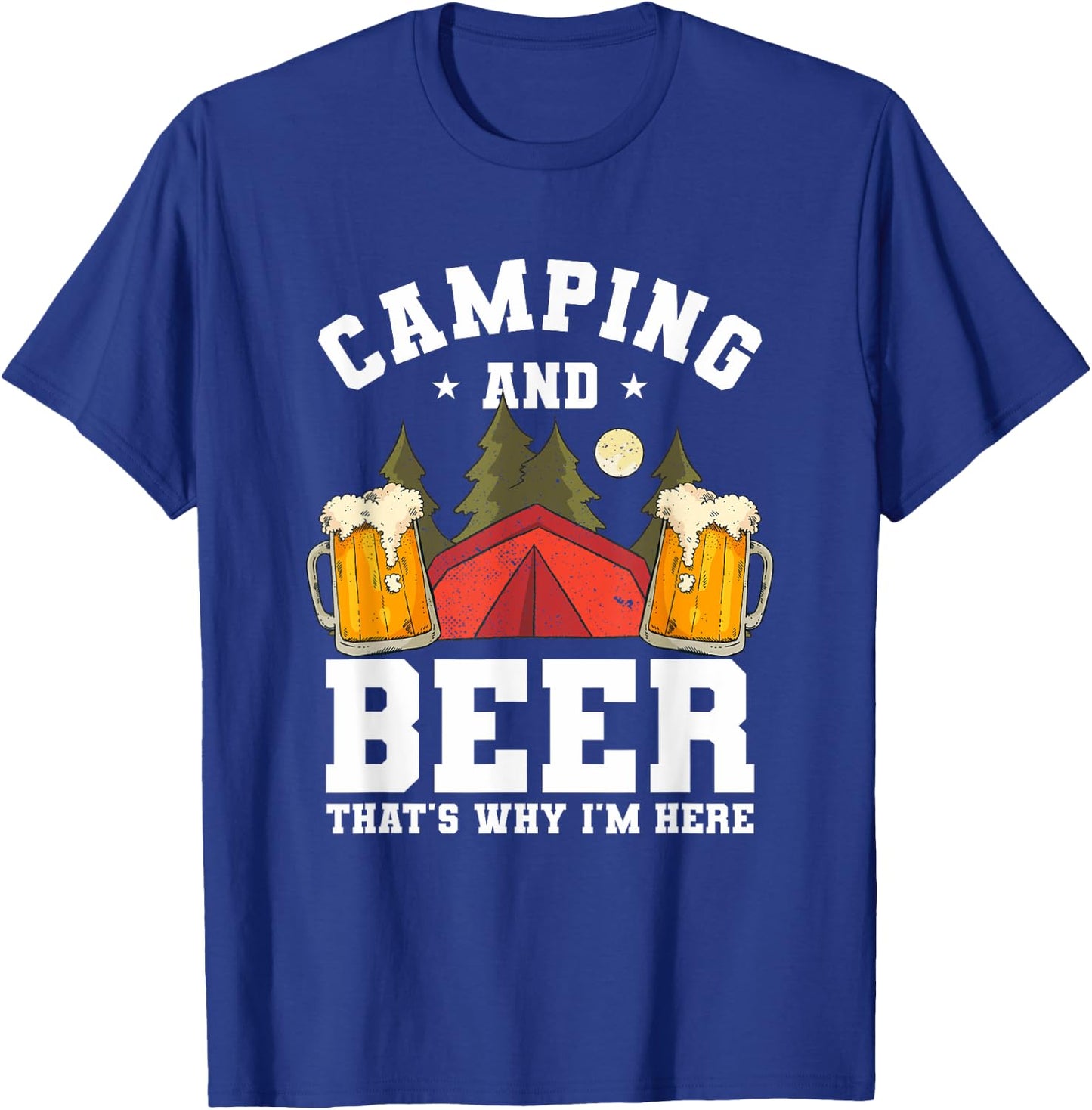 Funny Camping Drinking Quote For A Beer Lover Camper T-Shirt - T-Shirt | Royal