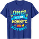 OMG It's My Mommy Birthday T-Shirt - T-Shirt | Royal