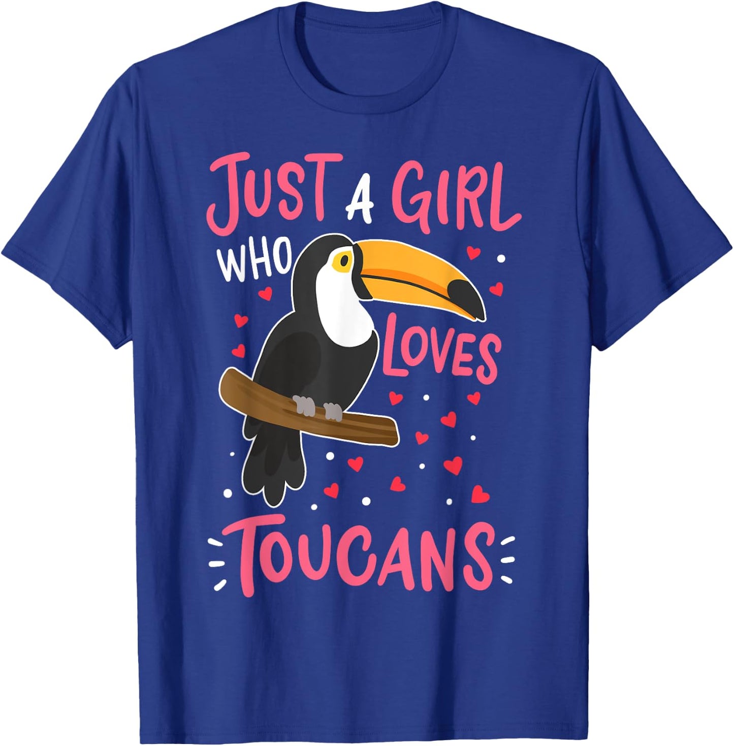 Toucan Just a Girl Who Loves Toucans Bird Gift T-Shirt - T-Shirt | Royal