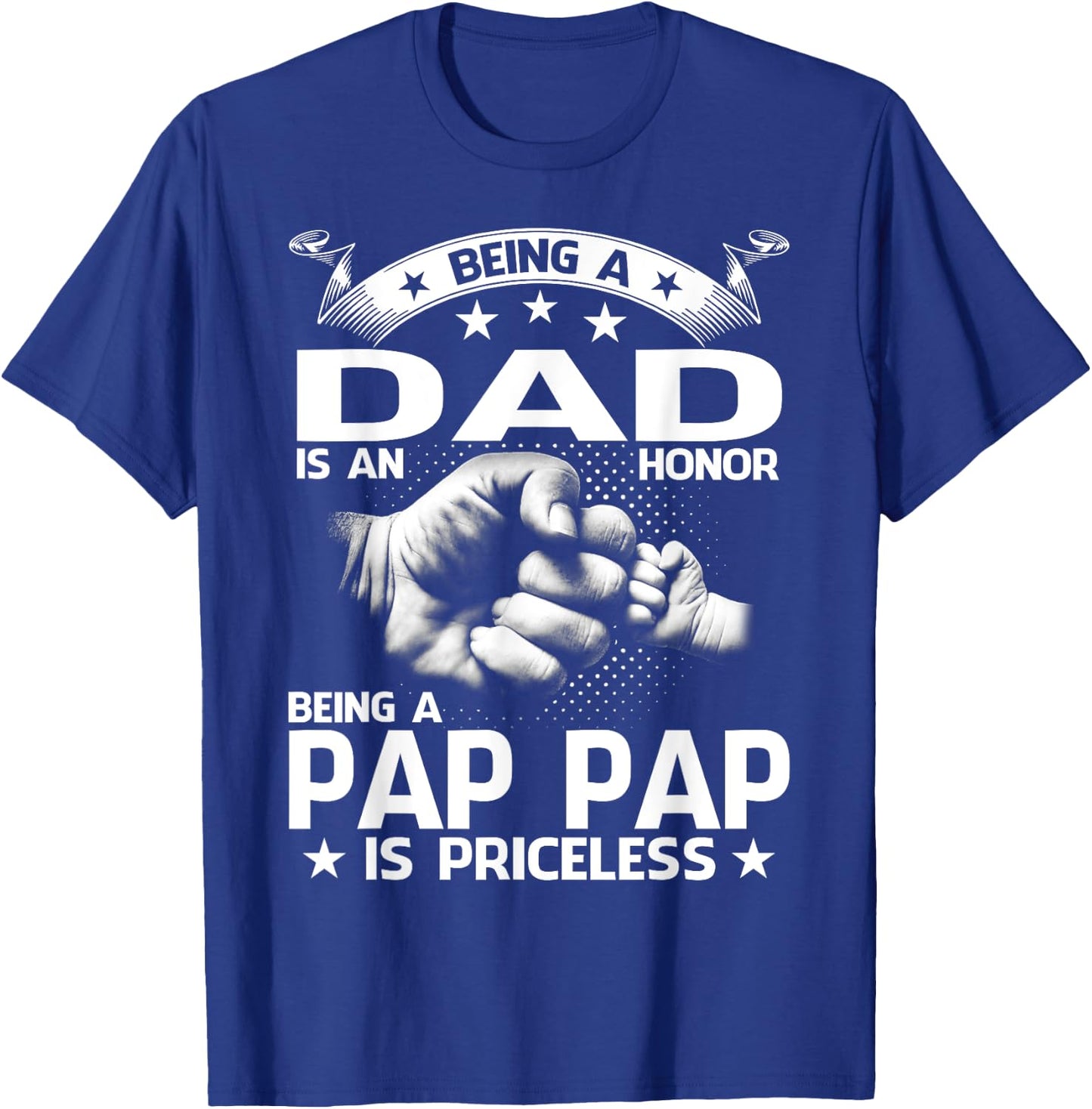 Being A Dad Is An Honor Being A Pap Pap Is Priceless T-Shirt - T-Shirt | Royal