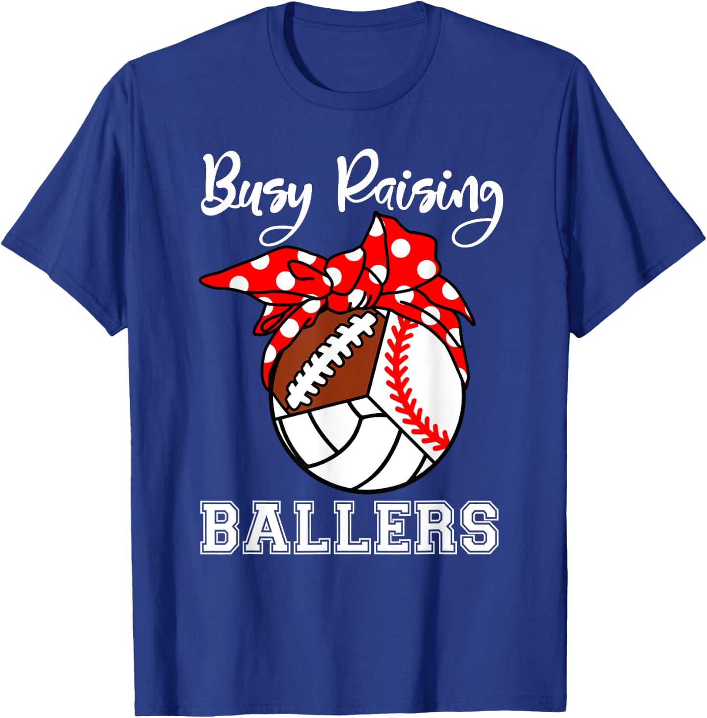 Busy Raising Ballers Funny Baseball Football Volleyball Mom T-Shirt - T-Shirt | Royal