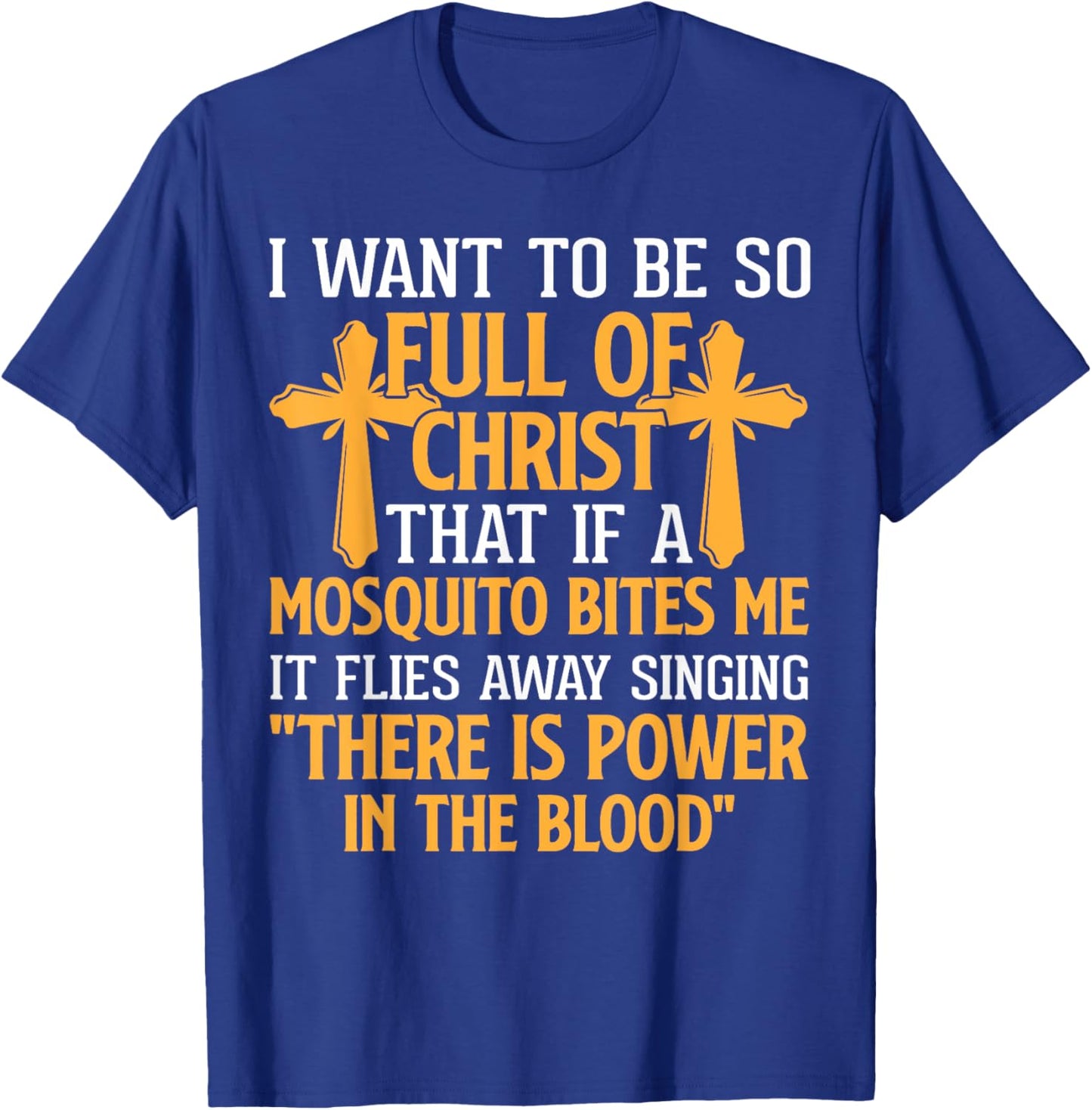 Jesus Christian Lovers I Want To Be So Full Of Christ Jesus T-Shirt - T-Shirt | Royal