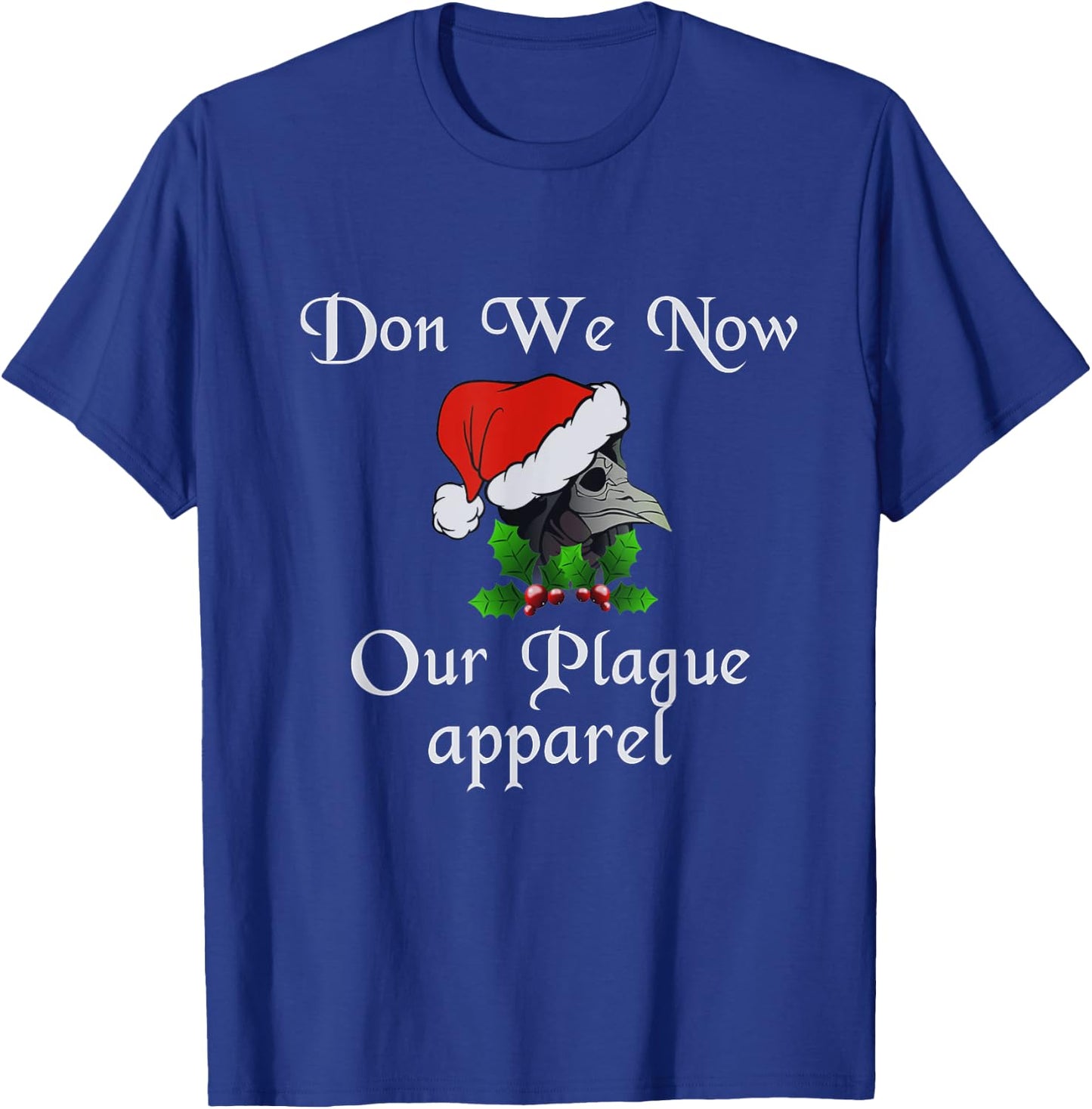 Christmas plague doctor mask don we now our plague apparel T-Shirt - T-Shirt | Royal