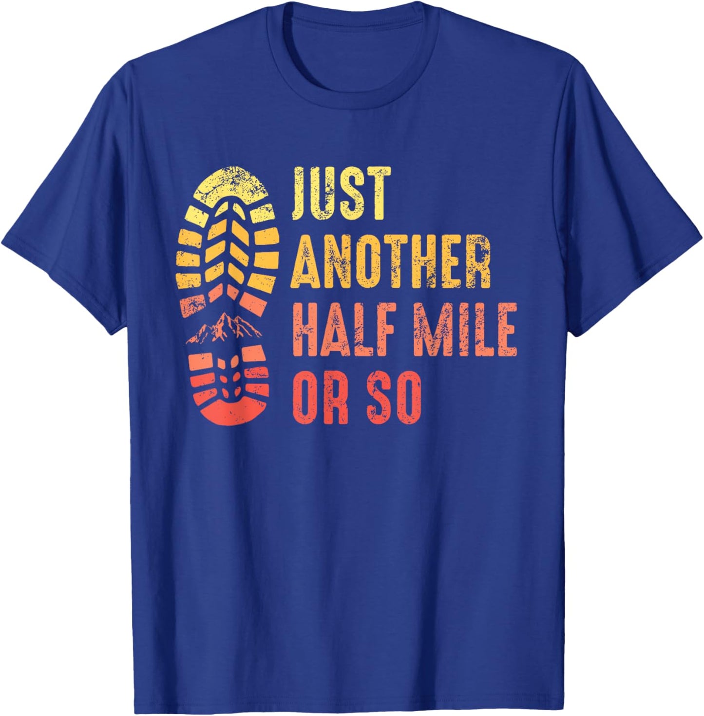 Just Another Half Mile or So Funny Outdoor Camping Hiking T-Shirt - T-Shirt | Royal