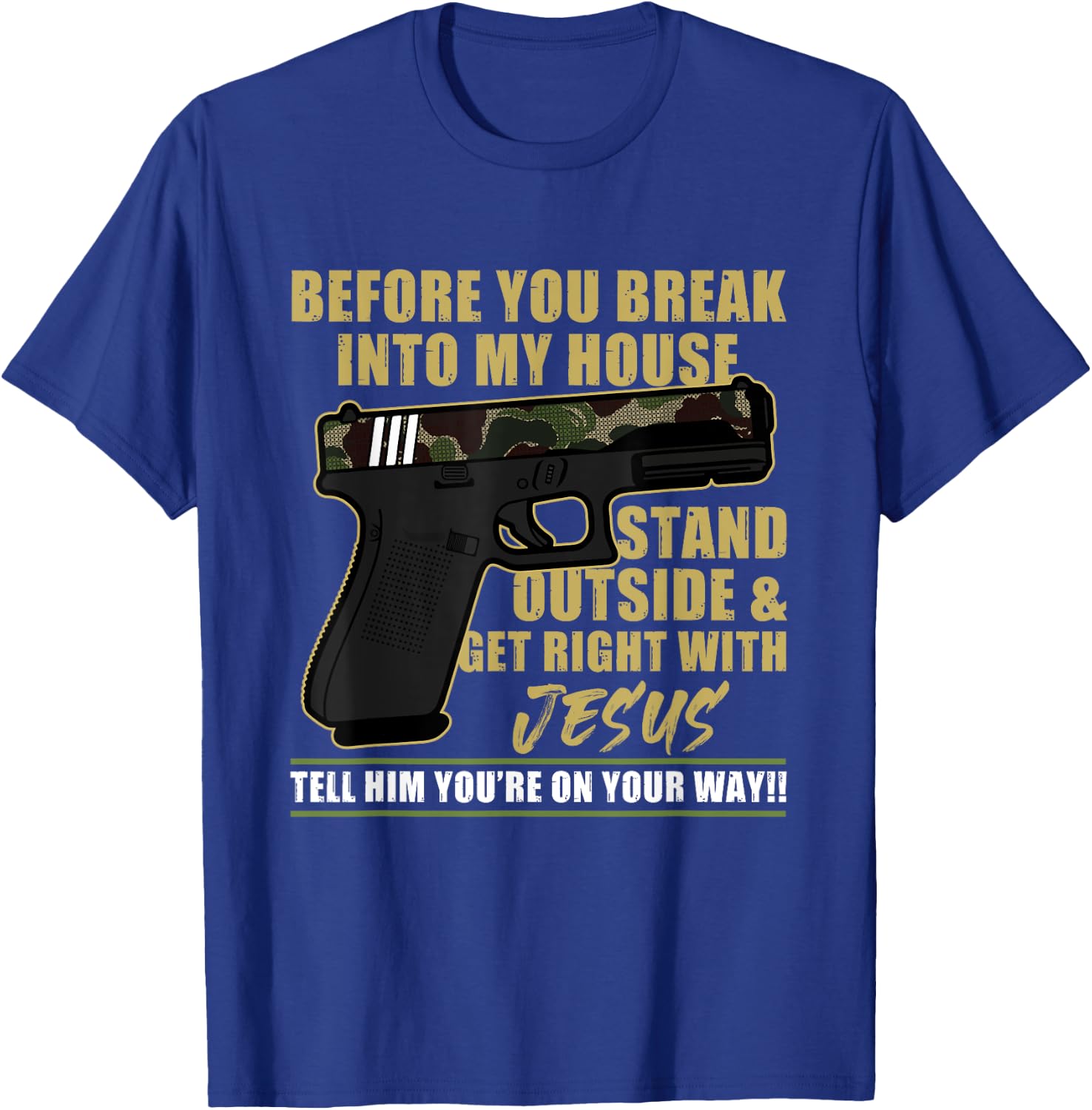 Before You Break Into My House Stand Outside T-Shirt - T-Shirt | Royal