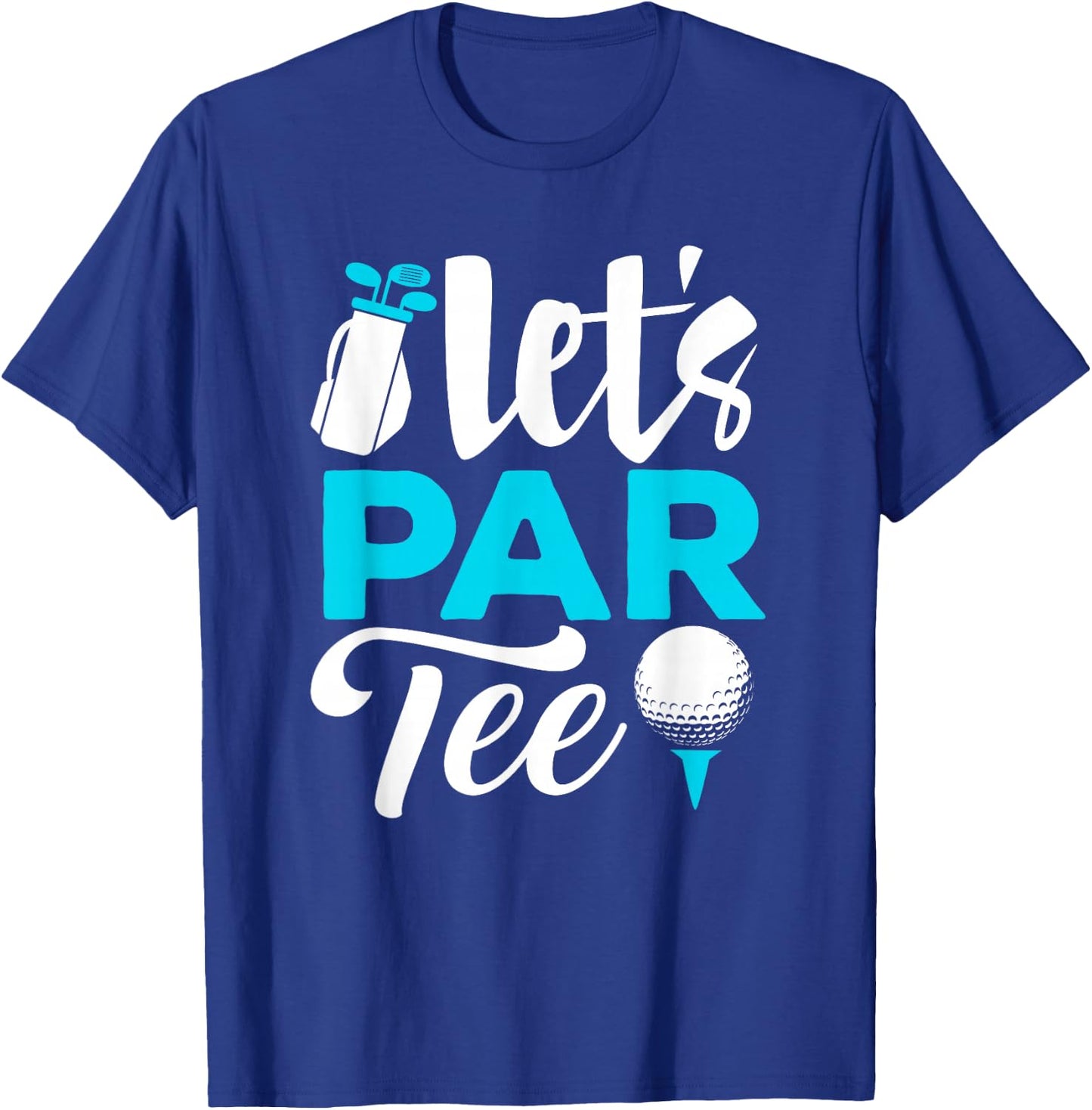 Golf Shirts Let's Par Golfer Golf Player Men Women Kids T-Shirt - T-Shirt | Royal