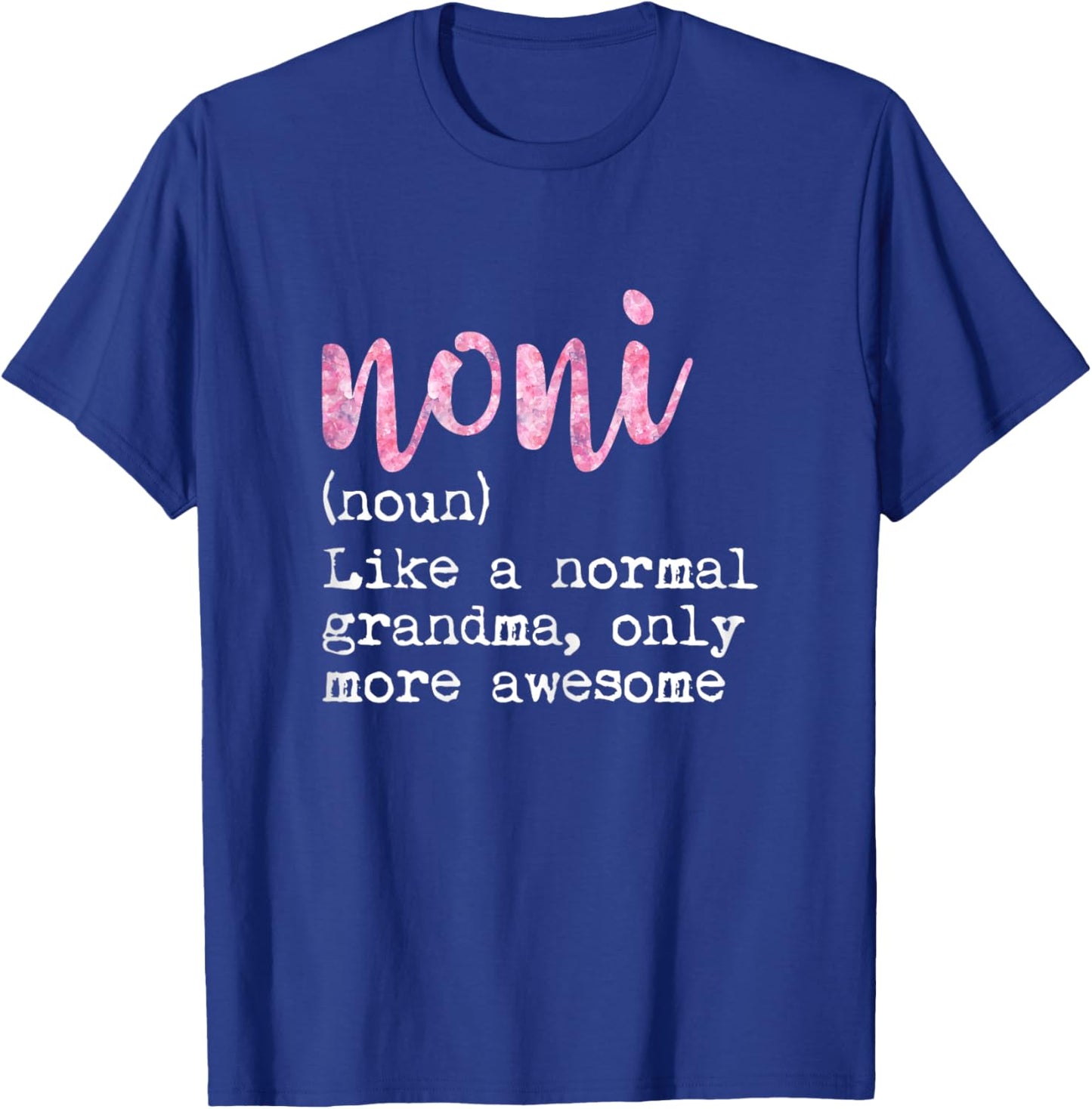 Noni Definition Noun Like Normal Grandma Only More Awesome T-Shirt - T-Shirt | Royal