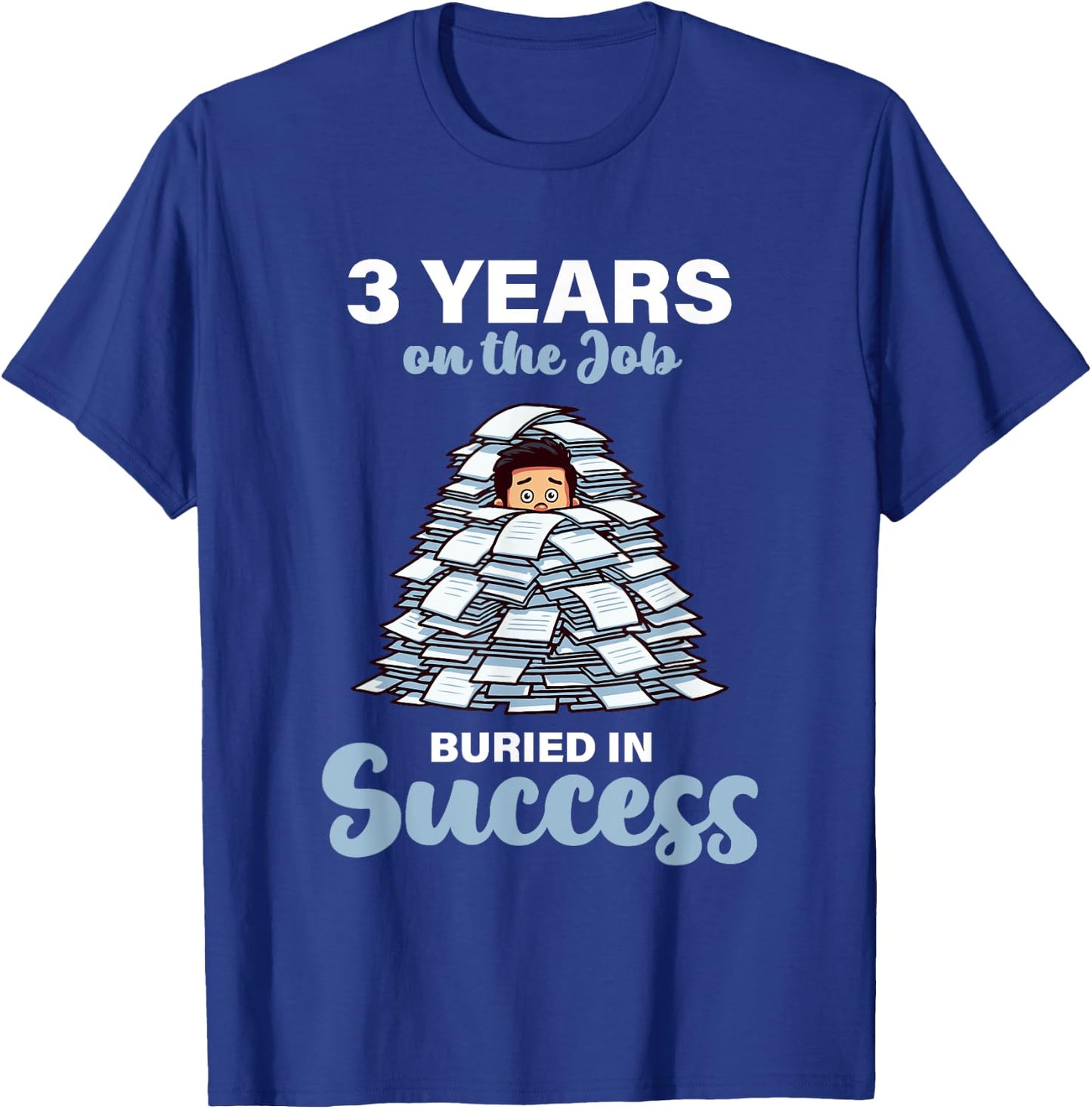 3 Years on the Job Buried in Success 3rd Work Anniversary T-Shirt - T-Shirt | Royal