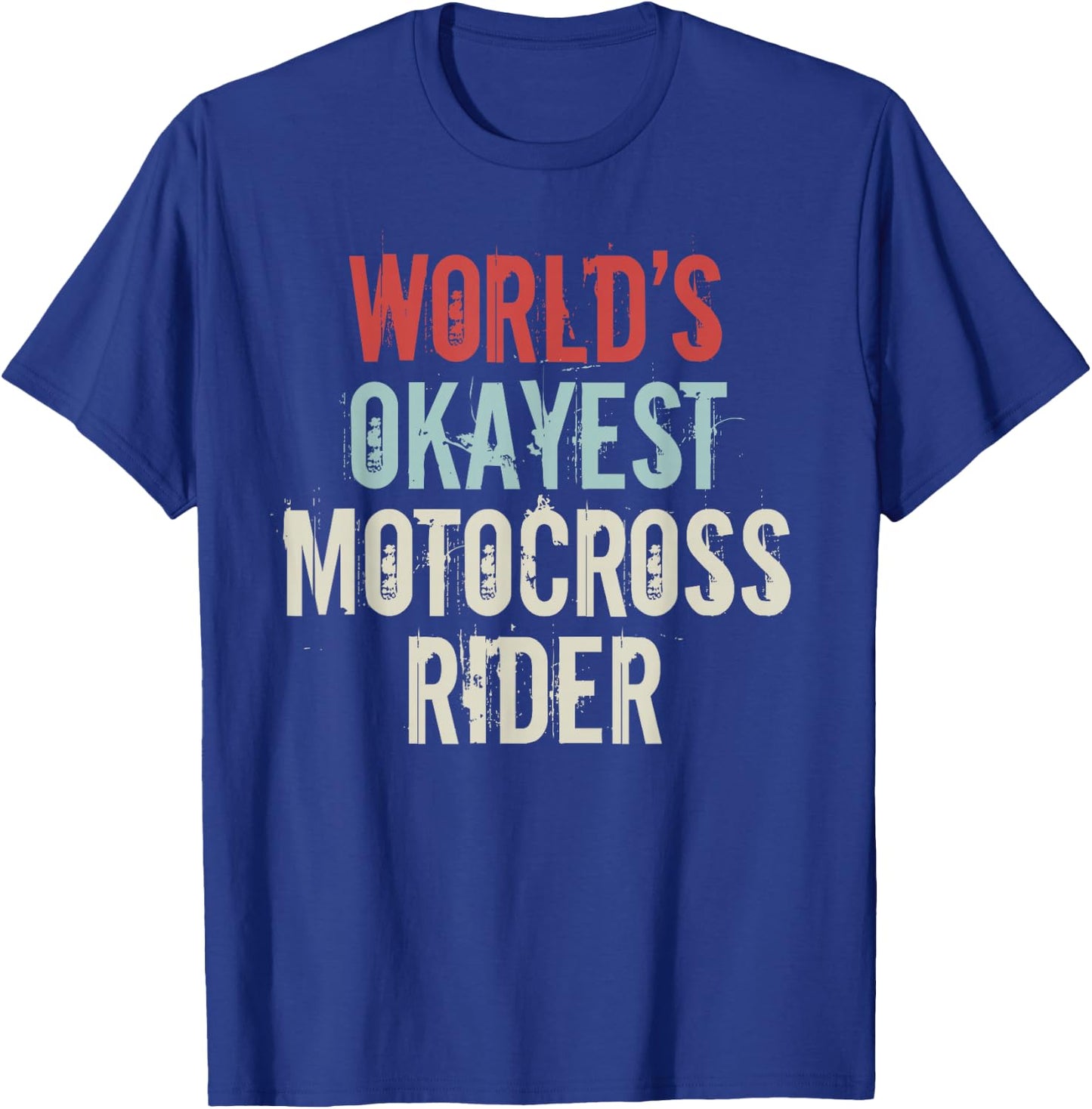 Worlds okayest Motocross Rider Dirt Bike Supercross T-Shirt - T-Shirt | Royal
