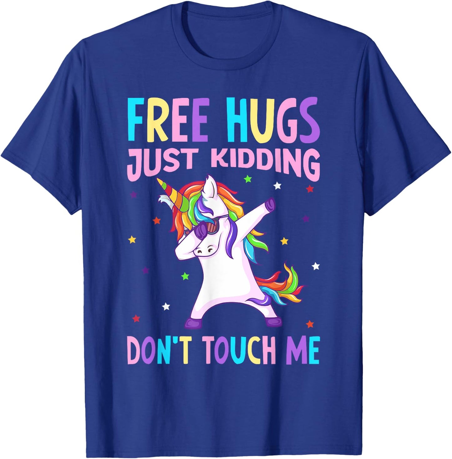 Free Hugs Just Kidding Don't Touch Me - Funny Unicorn Lover T-Shirt - T-Shirt | Royal