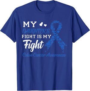 My Daughter's Fight Is My Fight Colon Cancer Awareness T-Shirt - T-Shirt | Royal
