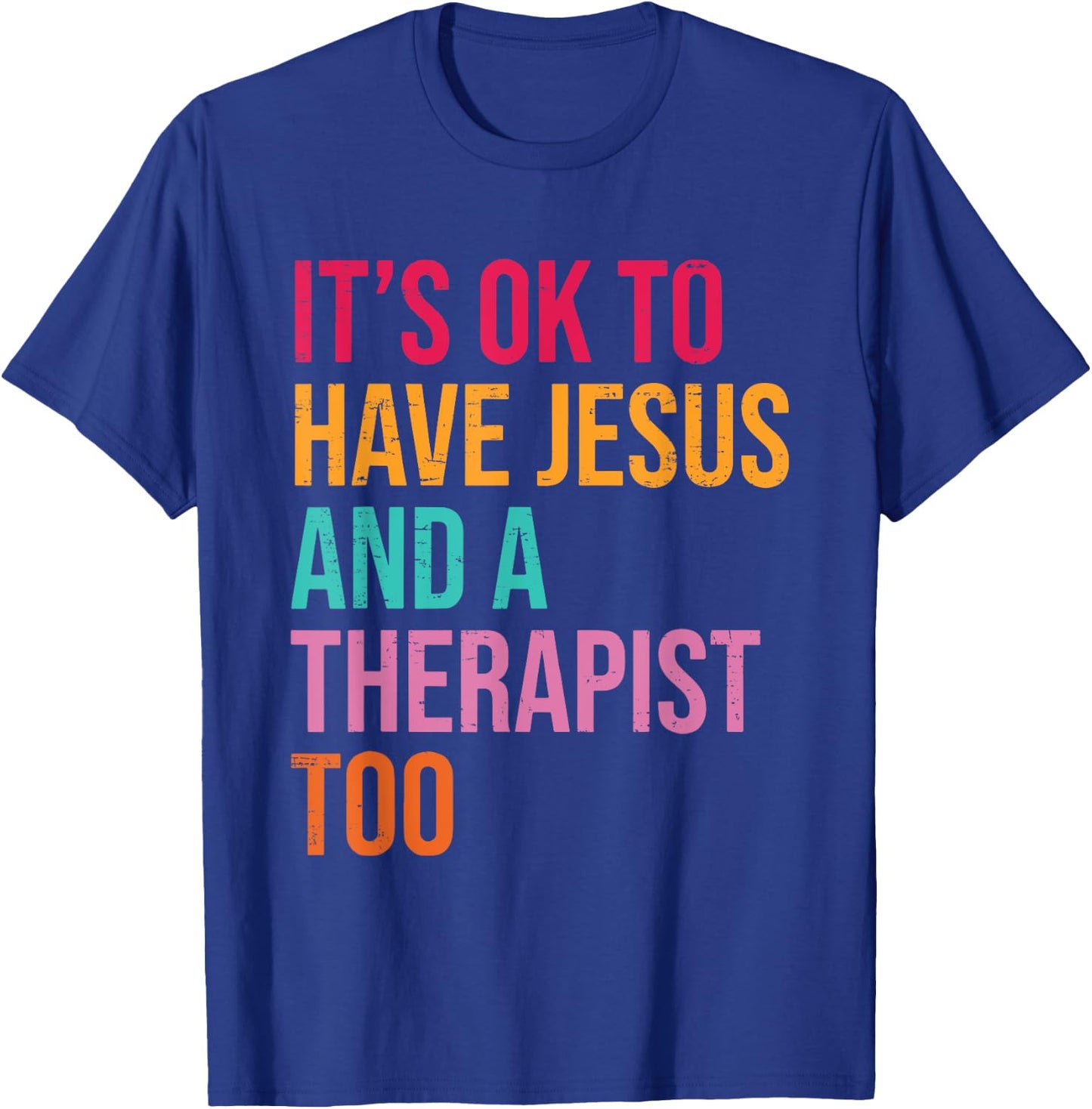 It's Ok To Have Jesus And A Therapist Too Therapy Christians T-Shirt - T-Shirt | Royal