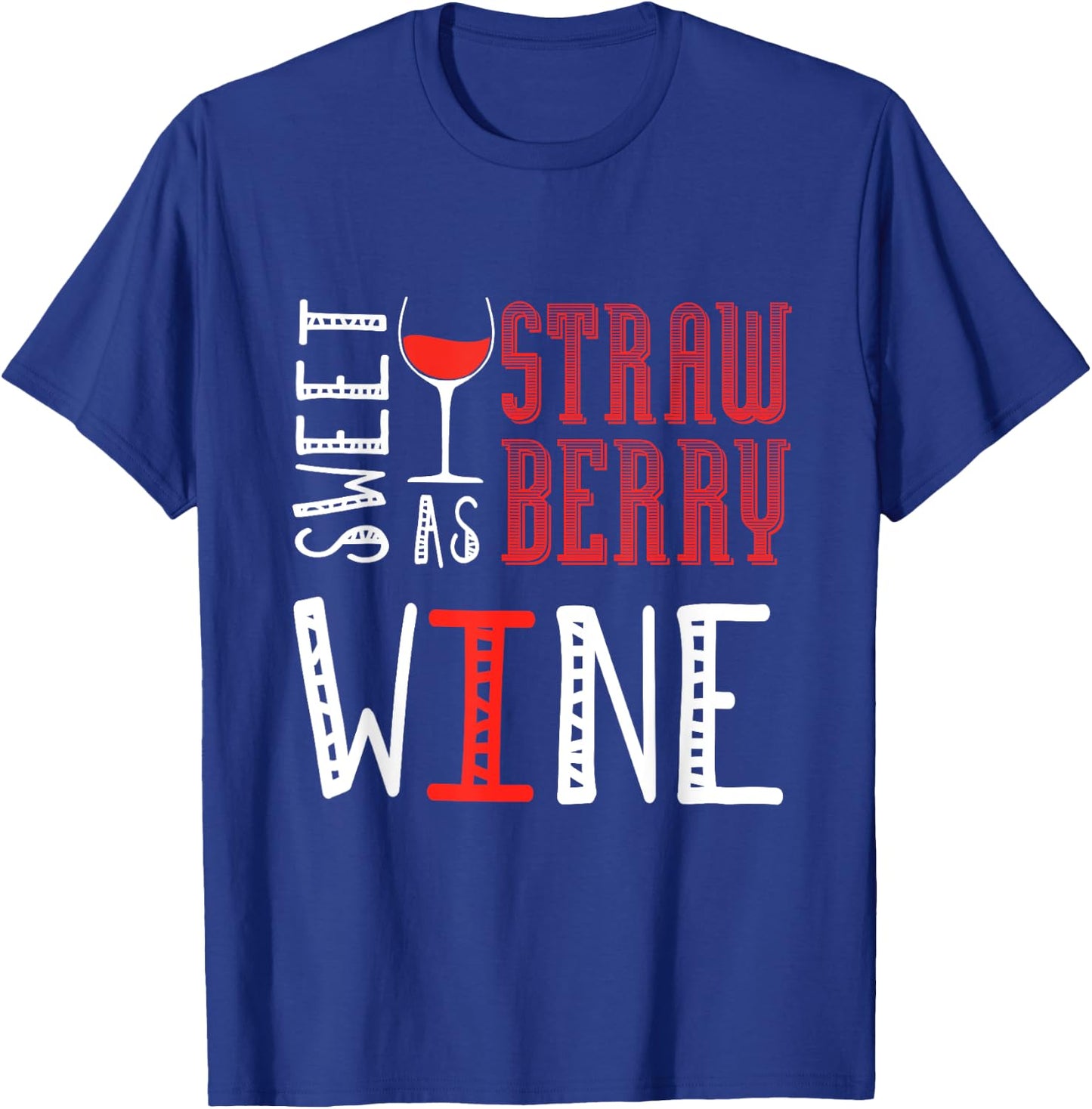 Sweet As Strawberry Wine Lover Winelover Wine T-Shirt - T-Shirt | Royal