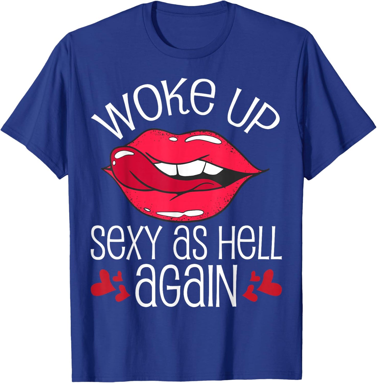 Woke Up Sexy As Hell Again T-Shirt - T-Shirt | Royal