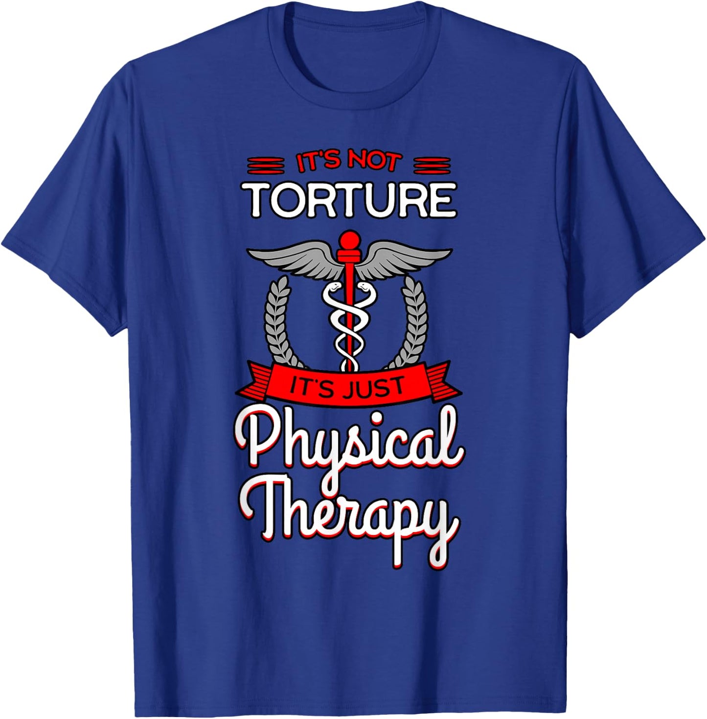Physical Therapy Physiotherapy PT Rehab Therapist Gift T-Shirt - T-Shirt | Royal