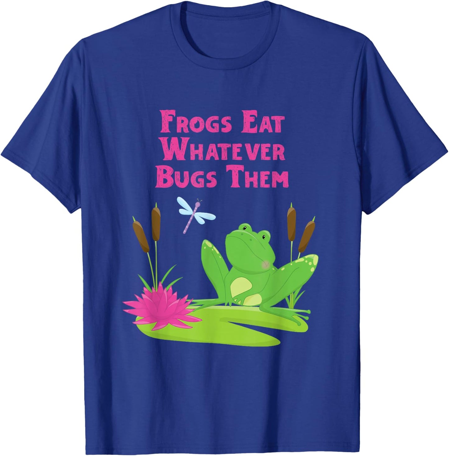 Frogs Eat Whatever Bugs Them Dragonfly Funny Frog Pun T-Shirt - T-Shirt | Royal