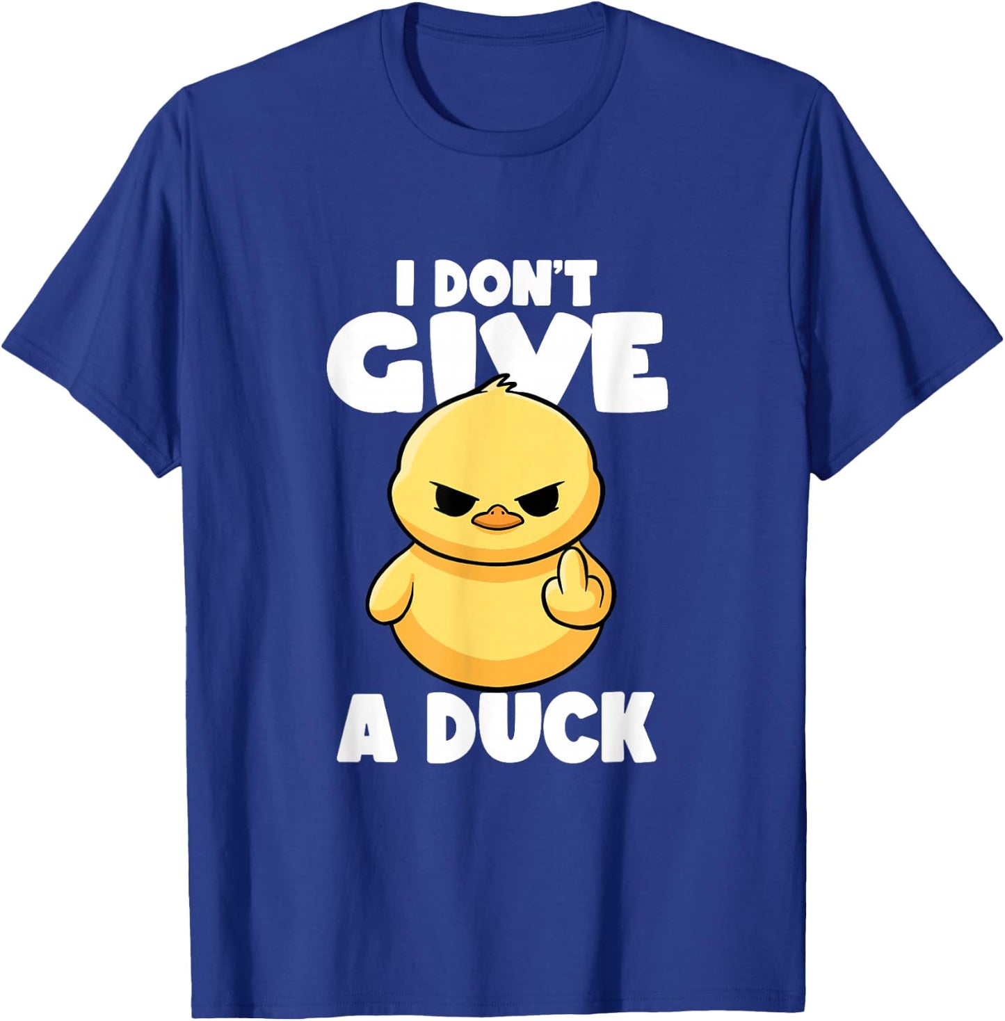 I Don't Give A Duck Lover Funny Duck Owner Rude I Love Duck T-Shirt - T-Shirt | Royal