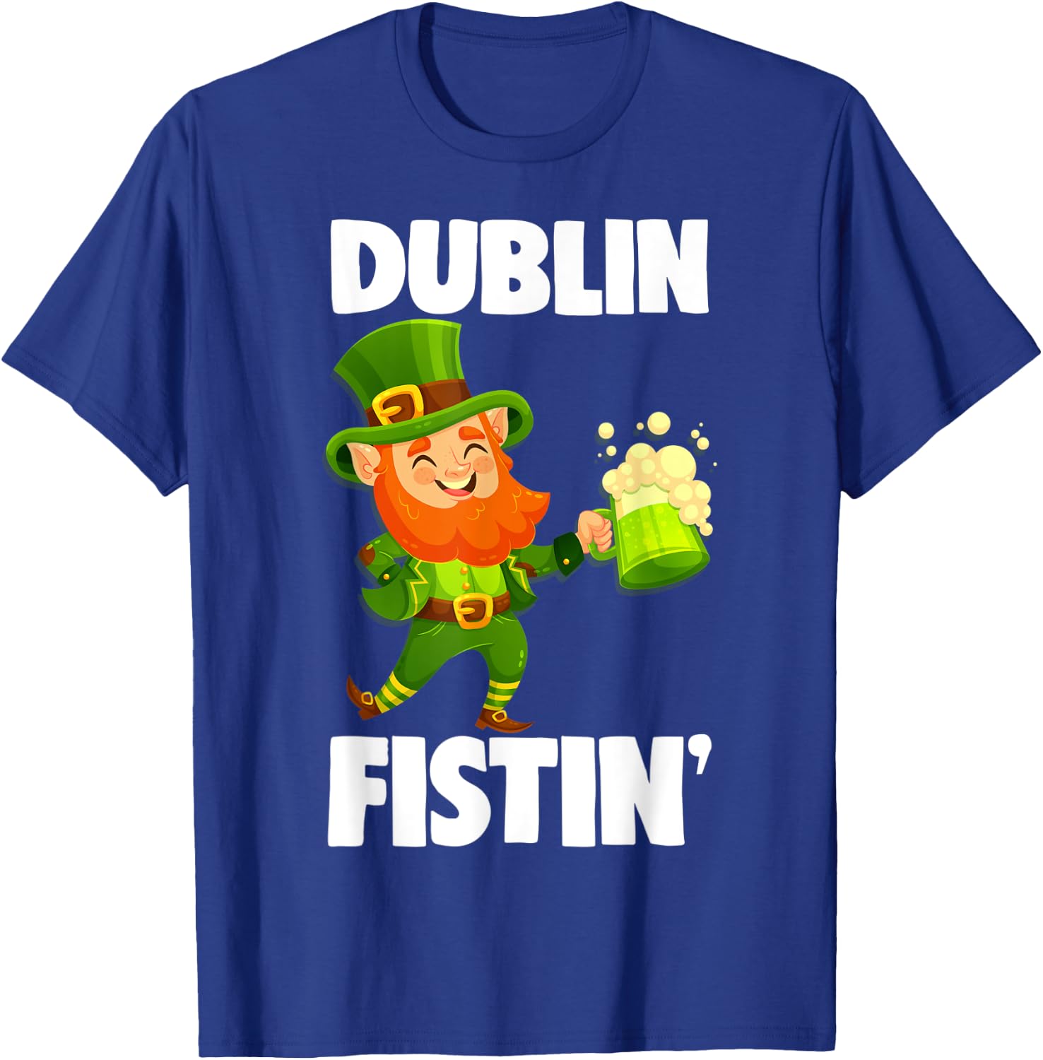 Dublin Fistin St. Patrick's Day Drinking Gift T-Shirt - T-Shirt | Royal