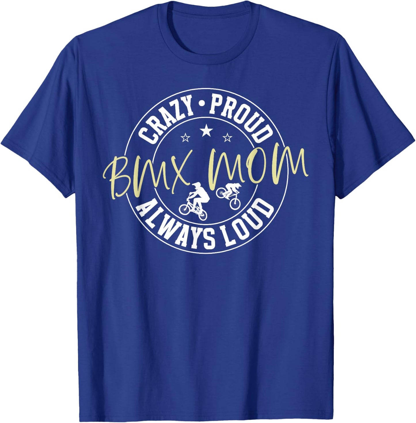Crazy Proud BMX Mom Of A BMX Rider Mother BMX Mama T-Shirt - T-Shirt | Royal