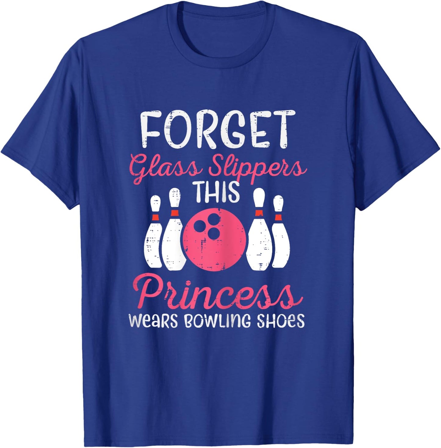 Forget Glass Slippers Bowling Shoes Bowler Women Girls Kids T-Shirt - T-Shirt | Royal