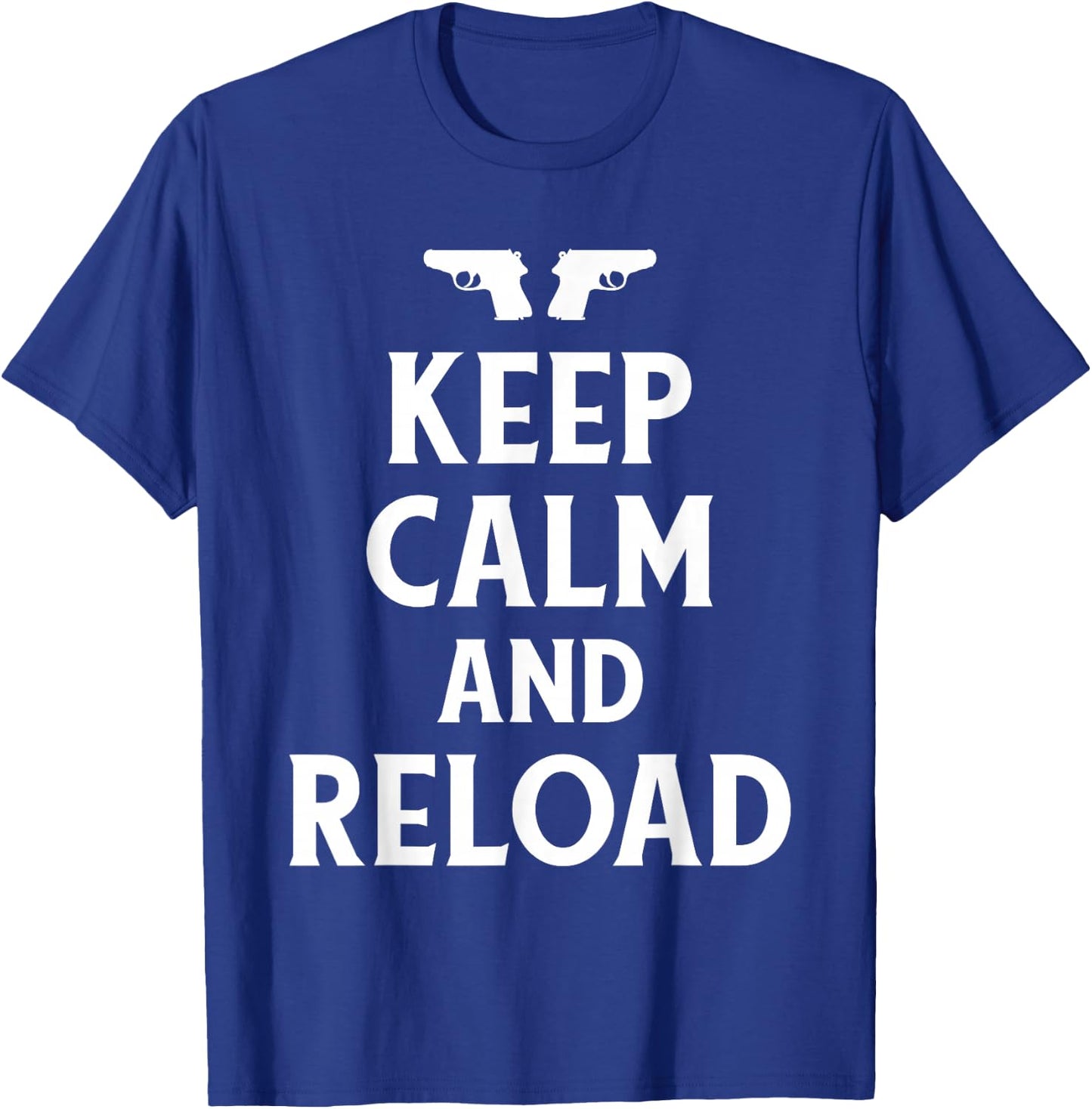 Keep Calm and Reload Shirt T-Shirt - T-Shirt | Royal