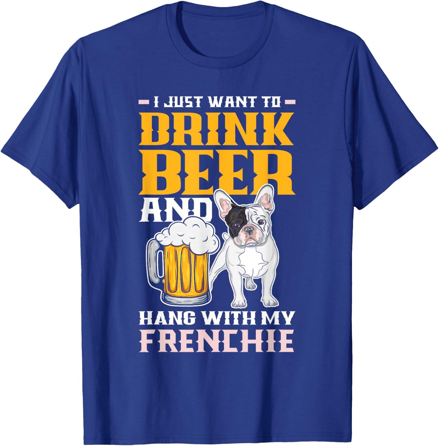Drink Beer & Hang With My Frenchie Funny French Bulldog Dad Women T-Shirt - T-Shirt | Royal