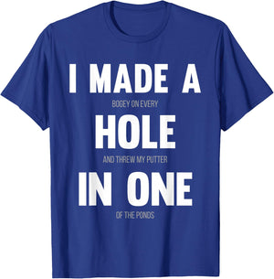I Made A Hole In One, Funny Golf for Dads & Sport Lovers T-Shirt - T-Shirt | Royal
