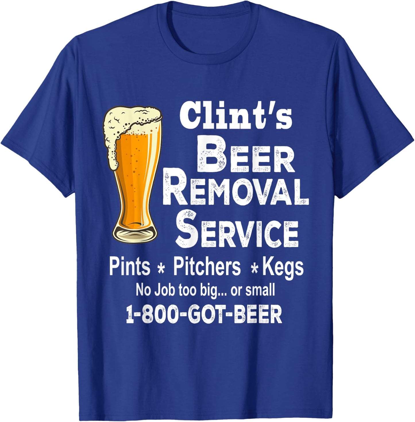 Clint's Beer Removal Service Shirt, Funny Shirt For Beer Day T-Shirt - T-Shirt | Royal