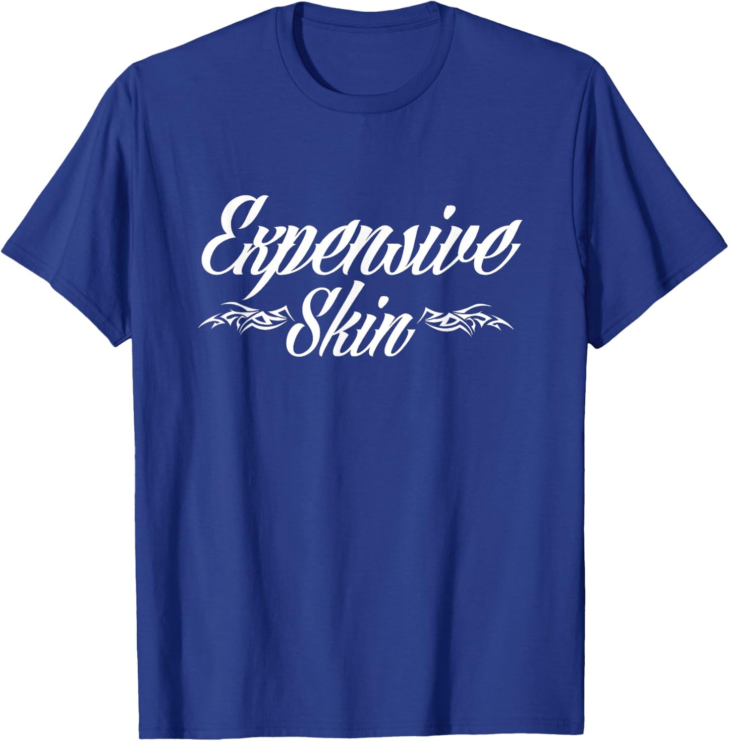 Expensive Skin Funny Tattoo Lover Tattoo Artist T-Shirt - T-Shirt | Royal