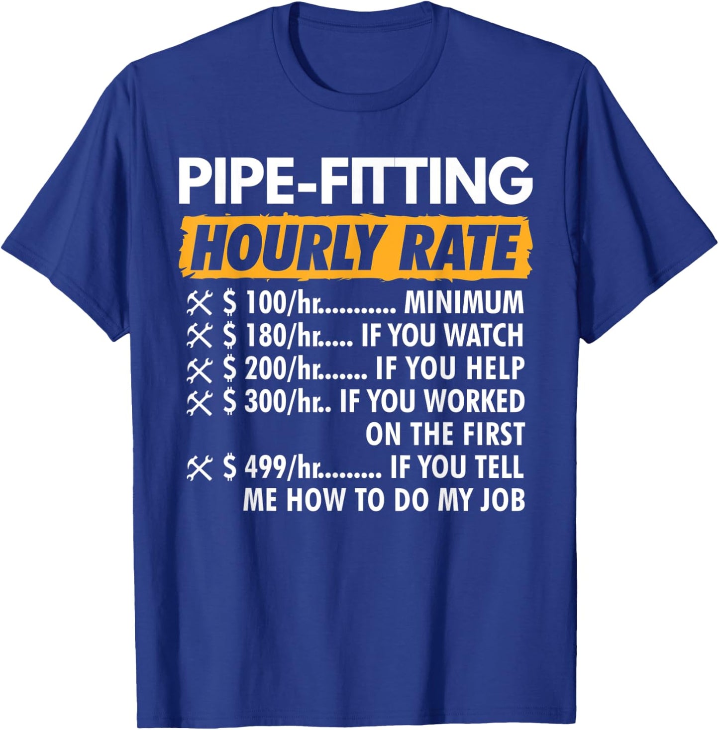 Pipe Fitting Hourly Rate Funny Pipe Fitter T-Shirt - T-Shirt | Royal