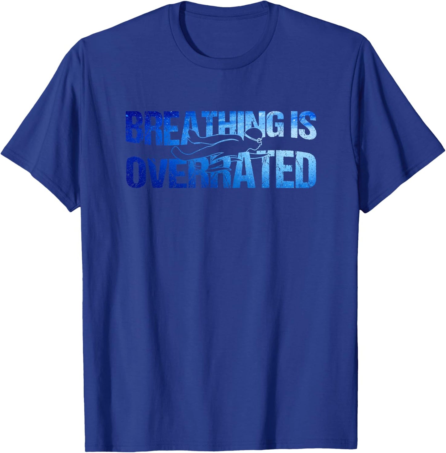 Breathing Is Overrated Swim Swimmer T-Shirt - T-Shirt | Royal