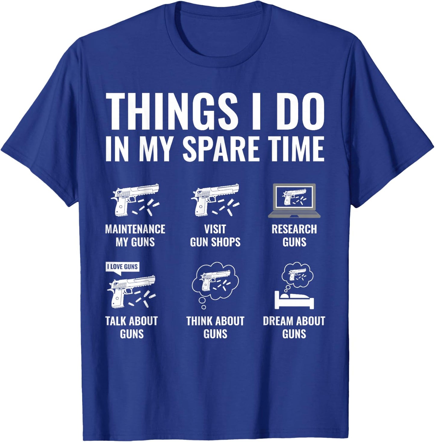 Things I Do in My Spare Time Funny Gun Lover Gun Enthusiast T-Shirt - T-Shirt | Royal