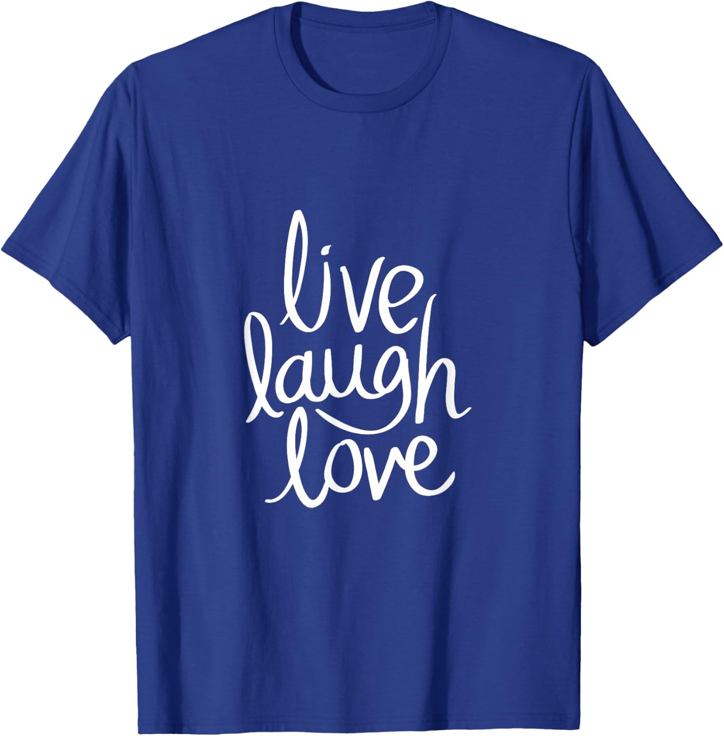 Live Laugh Love Inspiration Quotes T-Shirt - T-Shirt | Royal