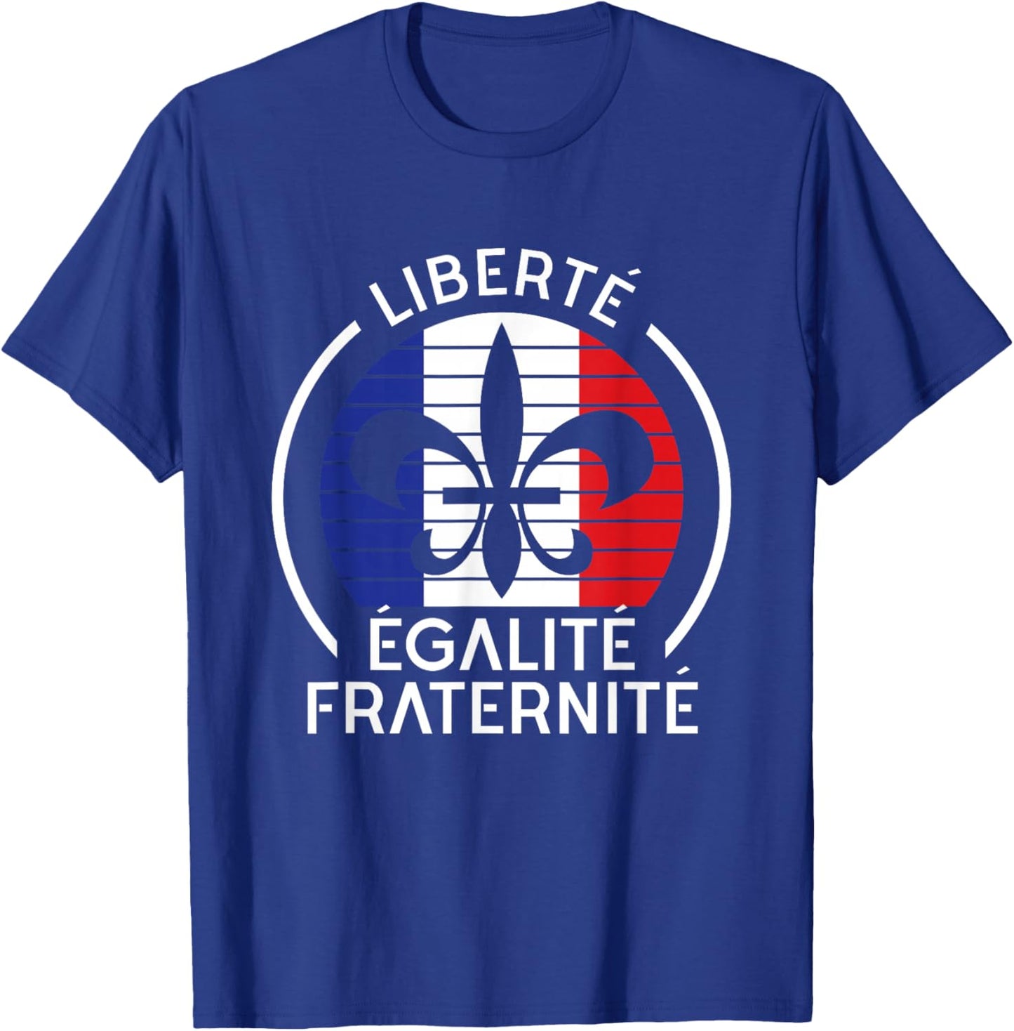 Liberte Egalite Fraternite Bastille Day France Flag T-Shirt - T-Shirt | Royal