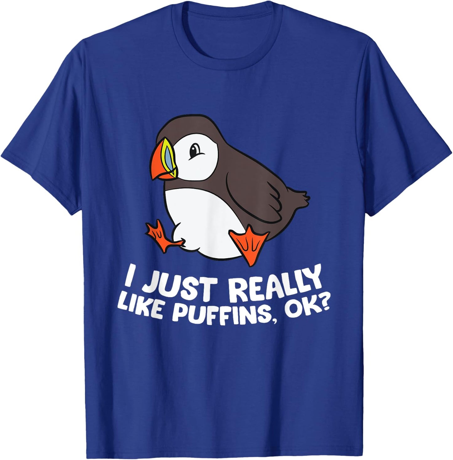Puffin Lover I Just Really Like Puffins, Ok? T-Shirt - T-Shirt | Royal