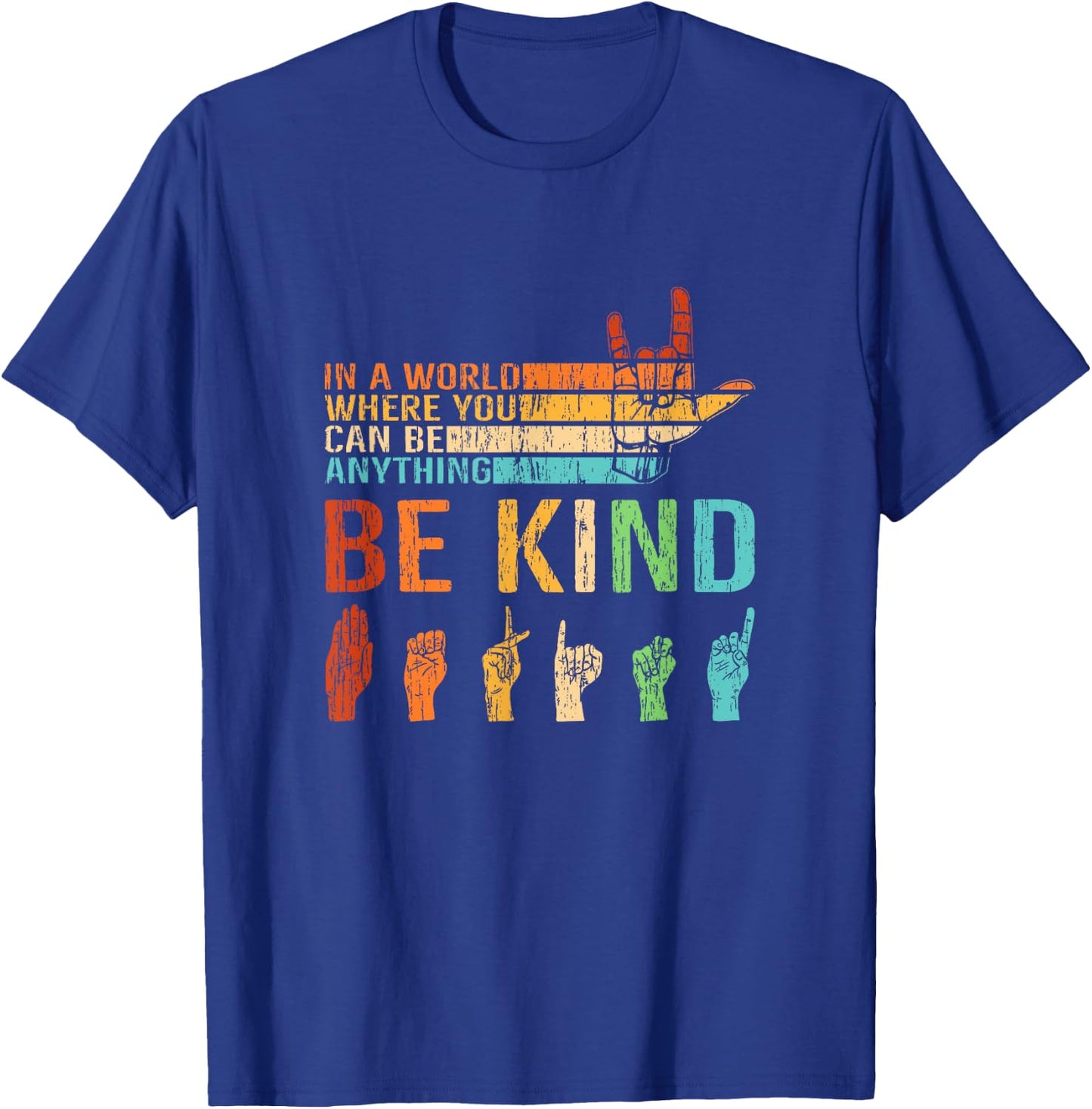 In A World Where You Can Be Anything Be Kind Sign Language T-Shirt - T-Shirt | Royal