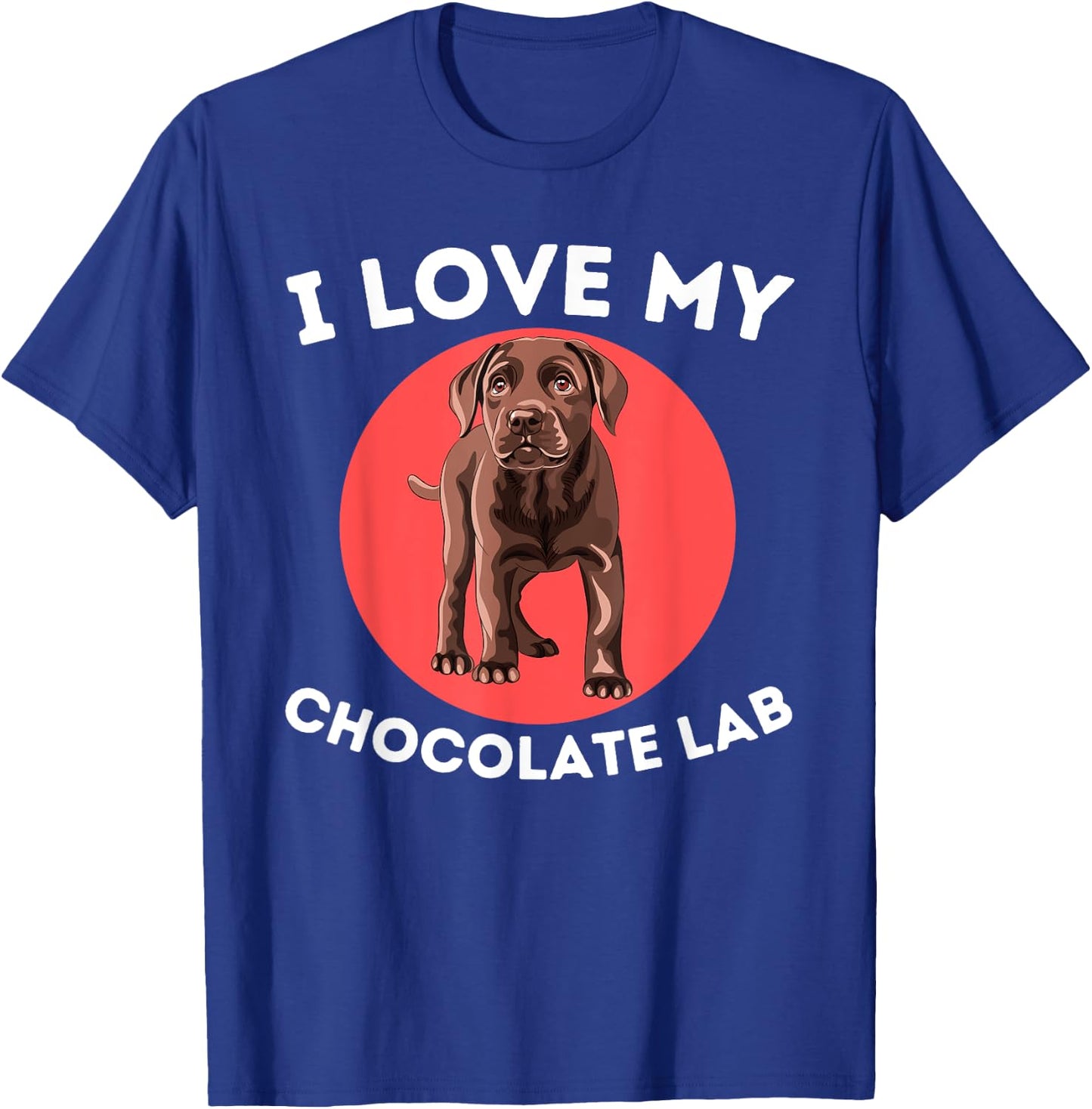 Love My Chocolate Lab - Labrador Retriever Lover Dog Owner T-Shirt - T-Shirt | Royal