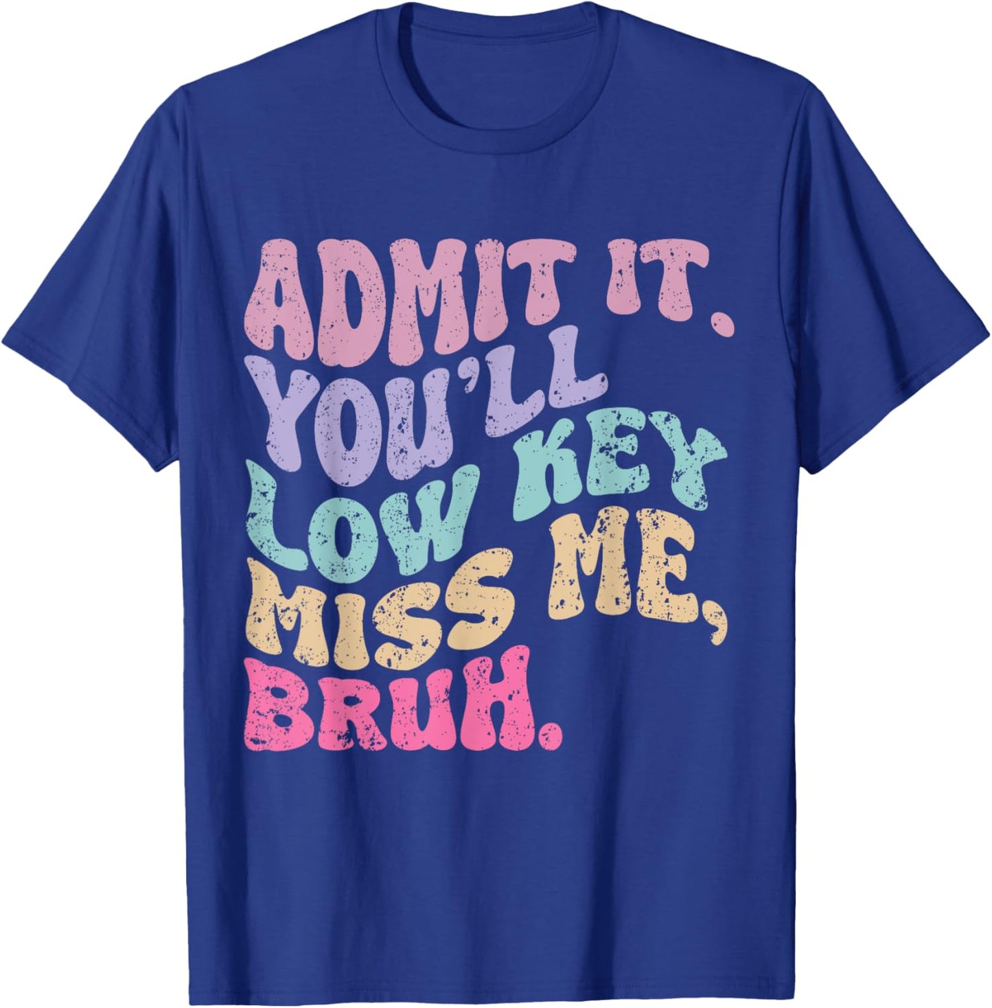 Groovy Bruh Teacher Admit It You'll Low Key Miss Me Bruh T-Shirt - T-Shirt | Royal