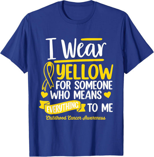 I Wear Yellow For Someone Childhood Cancer Survivor Warrior T-Shirt - T-Shirt | Royal