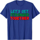 Inspiration Saying Let's get stronger together Positive Gift T-Shirt - T-Shirt | Royal